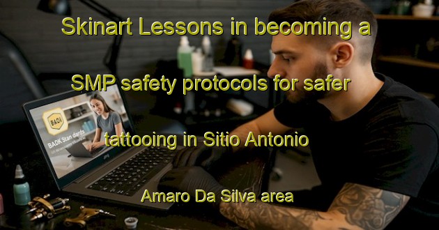 Skinart Lessons in becoming a SMP safety protocols for safer tattooing in Sitio Antonio Amaro Da Silva area | SmpTraining | SmpClasses | SkinartTraining-Brazil