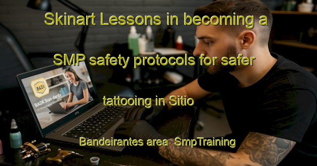 Skinart Lessons in becoming a SMP safety protocols for safer tattooing in Sitio Bandeirantes area | SmpTraining | SmpClasses | SkinartTraining-Brazil