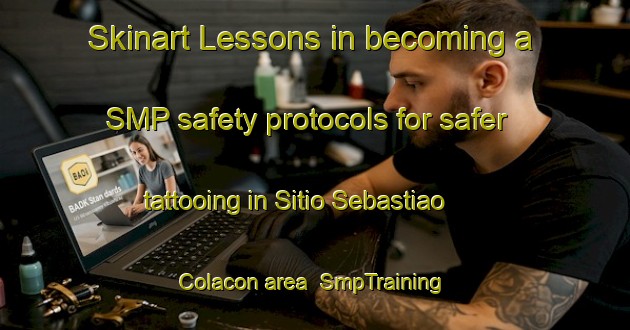 Skinart Lessons in becoming a SMP safety protocols for safer tattooing in Sitio Sebastiao Colacon area | SmpTraining | SmpClasses | SkinartTraining-Brazil