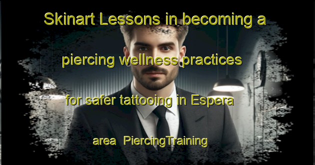 Skinart Lessons in becoming a piercing wellness practices for safer tattooing in Espera area | PiercingTraining | PiercingClasses | SkinartTraining-Brazil
