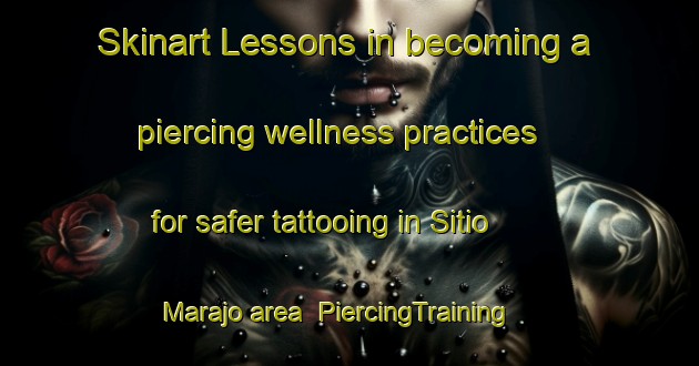 Skinart Lessons in becoming a piercing wellness practices for safer tattooing in Sitio Marajo area | PiercingTraining | PiercingClasses | SkinartTraining-Brazil