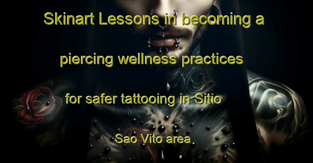 Skinart Lessons in becoming a piercing wellness practices for safer tattooing in Sitio Sao Vito area | PiercingTraining | PiercingClasses | SkinartTraining-Brazil