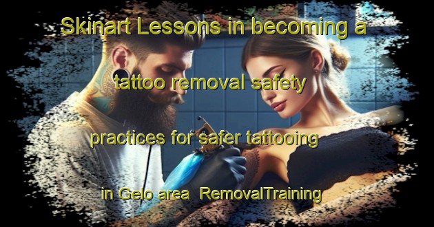 Skinart Lessons in becoming a tattoo removal safety practices for safer tattooing in Gelo area | RemovalTraining | RemovalClasses | SkinartTraining-Brazil