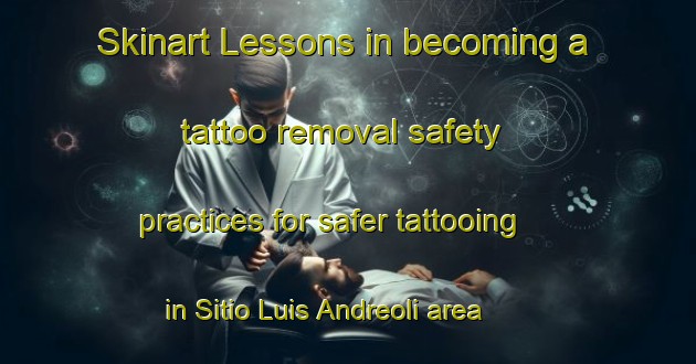 Skinart Lessons in becoming a tattoo removal safety practices for safer tattooing in Sitio Luis Andreoli area | RemovalTraining | RemovalClasses | SkinartTraining-Brazil