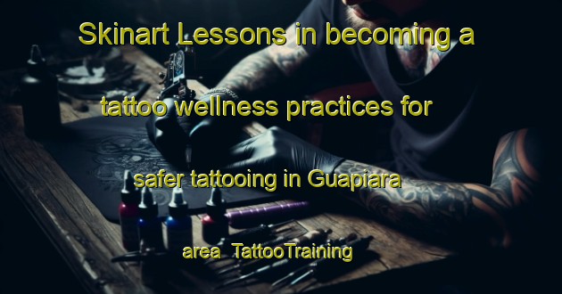 Skinart Lessons in becoming a tattoo wellness practices for safer tattooing in Guapiara area | TattooTraining | TattooClasses | SkinartTraining-Brazil
