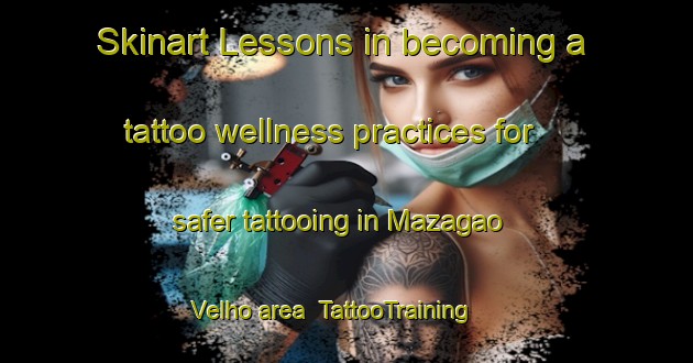 Skinart Lessons in becoming a tattoo wellness practices for safer tattooing in Mazagao Velho area | TattooTraining | TattooClasses | SkinartTraining-Brazil