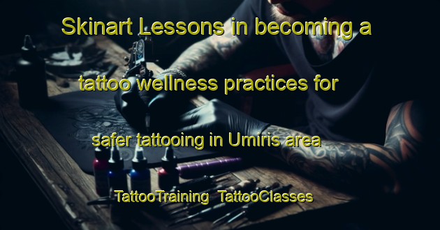 Skinart Lessons in becoming a tattoo wellness practices for safer tattooing in Umiris area | TattooTraining | TattooClasses | SkinartTraining-Brazil