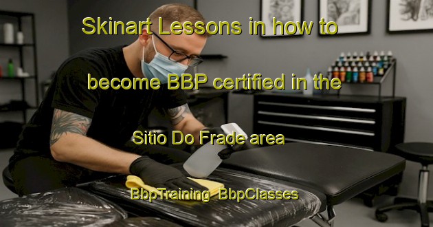 Skinart Lessons in how to become BBP certified in the Sitio Do Frade area | BbpTraining | BbpClasses | SkinartTraining-Brazil