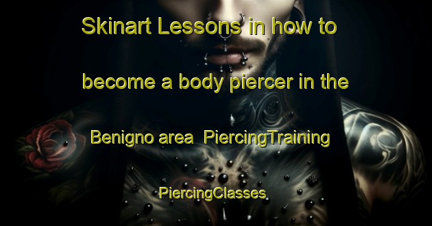 Skinart Lessons in how to become a body piercer in the Benigno area | PiercingTraining | PiercingClasses | SkinartTraining-Brazil