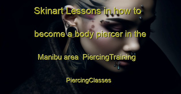 Skinart Lessons in how to become a body piercer in the Manibu area | PiercingTraining | PiercingClasses | SkinartTraining-Brazil