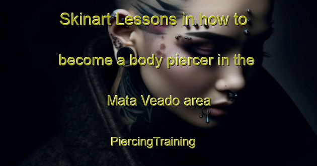 Skinart Lessons in how to become a body piercer in the Mata Veado area | PiercingTraining | PiercingClasses | SkinartTraining-Brazil