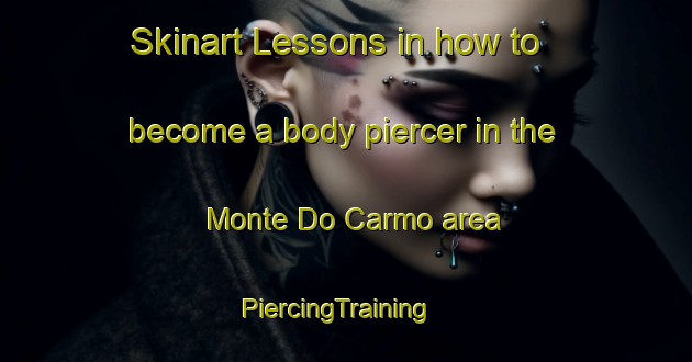 Skinart Lessons in how to become a body piercer in the Monte Do Carmo area | PiercingTraining | PiercingClasses | SkinartTraining-Brazil