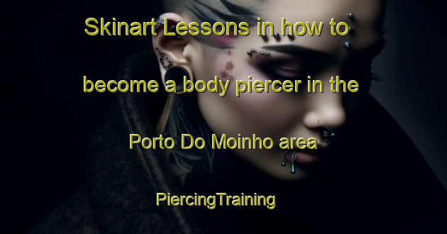 Skinart Lessons in how to become a body piercer in the Porto Do Moinho area | PiercingTraining | PiercingClasses | SkinartTraining-Brazil