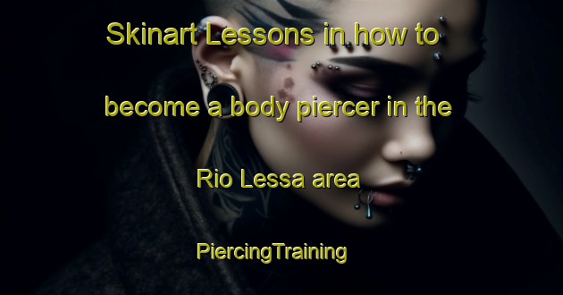 Skinart Lessons in how to become a body piercer in the Rio Lessa area | PiercingTraining | PiercingClasses | SkinartTraining-Brazil