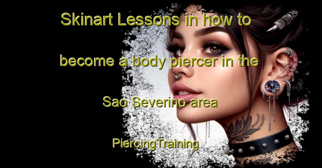 Skinart Lessons in how to become a body piercer in the Sao Severino area | PiercingTraining | PiercingClasses | SkinartTraining-Brazil