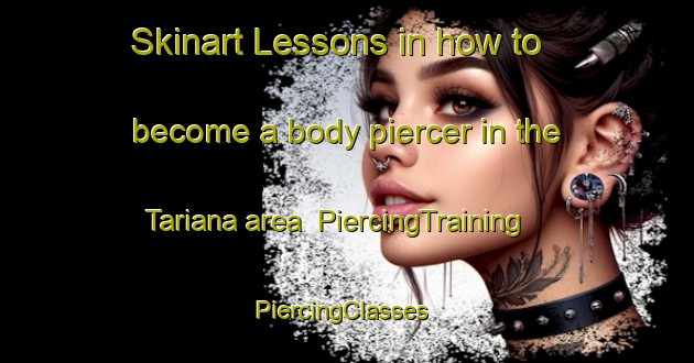 Skinart Lessons in how to become a body piercer in the Tariana area | PiercingTraining | PiercingClasses | SkinartTraining-Brazil