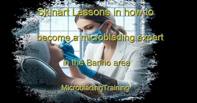 Skinart Lessons in how to become a microblading expert in the Banho area | MicrobladingTraining | MicrobladingClasses | SkinartTraining-Brazil
