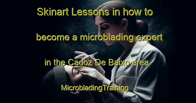 Skinart Lessons in how to become a microblading expert in the Cadoz De Baixo area | MicrobladingTraining | MicrobladingClasses | SkinartTraining-Brazil