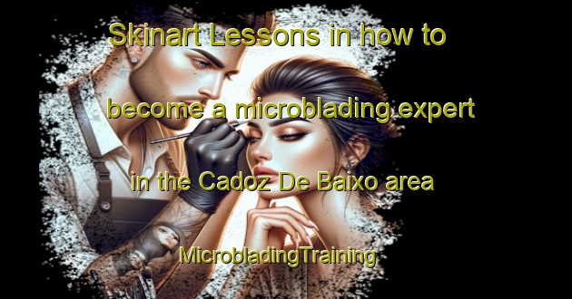 Skinart Lessons in how to become a microblading expert in the Cadoz De Baixo area | MicrobladingTraining | MicrobladingClasses | SkinartTraining-Brazil