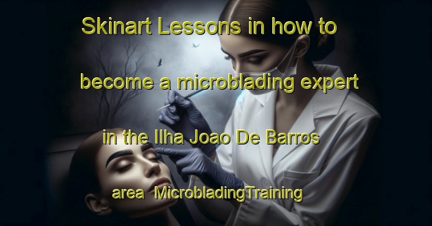 Skinart Lessons in how to become a microblading expert in the Ilha Joao De Barros area | MicrobladingTraining | MicrobladingClasses | SkinartTraining-Brazil
