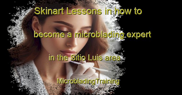 Skinart Lessons in how to become a microblading expert in the Sitio Luis area | MicrobladingTraining | MicrobladingClasses | SkinartTraining-Brazil