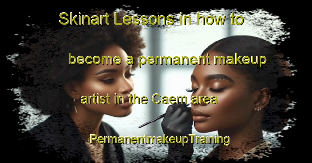 Skinart Lessons in how to become a permanent makeup artist in the Caem area | PermanentmakeupTraining | PermanentmakeupClasses | SkinartTraining-Brazil