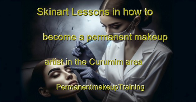 Skinart Lessons in how to become a permanent makeup artist in the Curumim area | PermanentmakeupTraining | PermanentmakeupClasses | SkinartTraining-Brazil