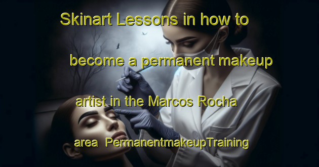 Skinart Lessons in how to become a permanent makeup artist in the Marcos Rocha area | PermanentmakeupTraining | PermanentmakeupClasses | SkinartTraining-Brazil