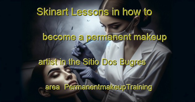 Skinart Lessons in how to become a permanent makeup artist in the Sitio Dos Bugres area | PermanentmakeupTraining | PermanentmakeupClasses | SkinartTraining-Brazil