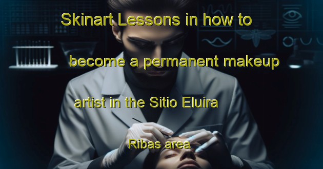 Skinart Lessons in how to become a permanent makeup artist in the Sitio Eluira Ribas area | PermanentmakeupTraining | PermanentmakeupClasses | SkinartTraining-Brazil