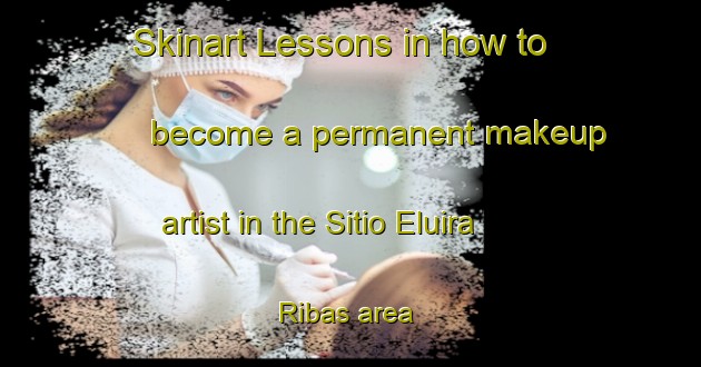 Skinart Lessons in how to become a permanent makeup artist in the Sitio Eluira Ribas area | PermanentmakeupTraining | PermanentmakeupClasses | SkinartTraining-Brazil
