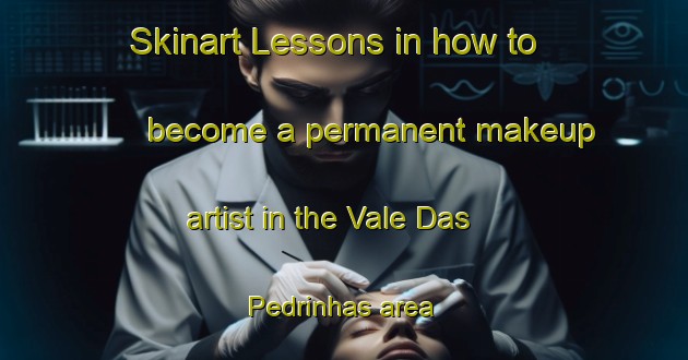 Skinart Lessons in how to become a permanent makeup artist in the Vale Das Pedrinhas area | PermanentmakeupTraining | PermanentmakeupClasses | SkinartTraining-Brazil