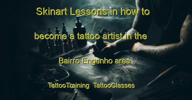 Skinart Lessons in how to become a tattoo artist in the Bairro Engenho area | TattooTraining | TattooClasses | SkinartTraining-Brazil