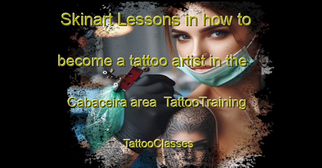 Skinart Lessons in how to become a tattoo artist in the Cabaceira area | TattooTraining | TattooClasses | SkinartTraining-Brazil