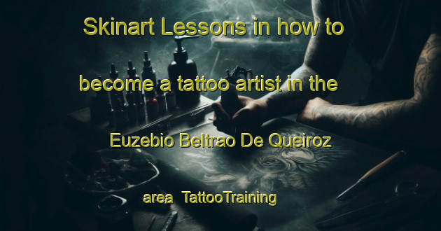 Skinart Lessons in how to become a tattoo artist in the Euzebio Beltrao De Queiroz area | TattooTraining | TattooClasses | SkinartTraining-Brazil