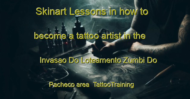 Skinart Lessons in how to become a tattoo artist in the Invasao Do Loteamento Zumbi Do Pacheco area | TattooTraining | TattooClasses | SkinartTraining-Brazil