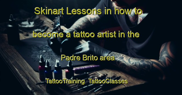 Skinart Lessons in how to become a tattoo artist in the Padre Brito area | TattooTraining | TattooClasses | SkinartTraining-Brazil