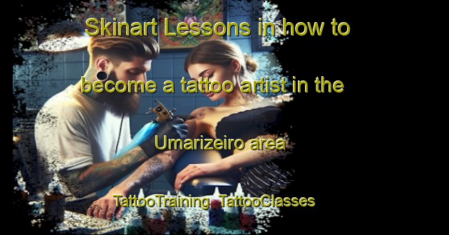 Skinart Lessons in how to become a tattoo artist in the Umarizeiro area | TattooTraining | TattooClasses | SkinartTraining-Brazil
