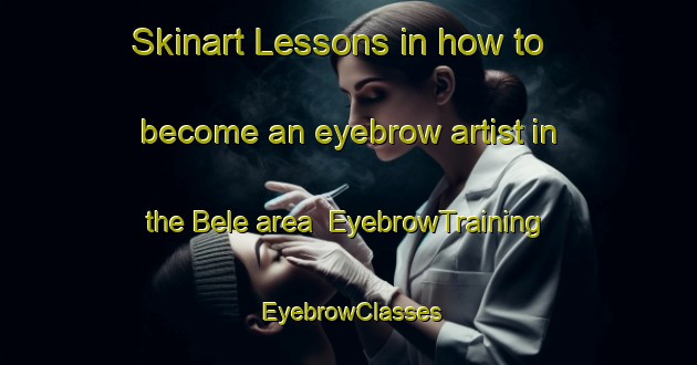 Skinart Lessons in how to become an eyebrow artist in the Bele area | EyebrowTraining | EyebrowClasses | SkinartTraining-Brazil