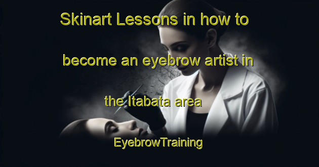 Skinart Lessons in how to become an eyebrow artist in the Itabata area | EyebrowTraining | EyebrowClasses | SkinartTraining-Brazil