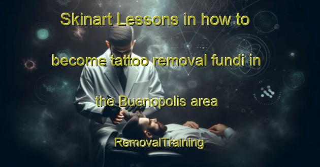 Skinart Lessons in how to become tattoo removal fundi in the Buenopolis area | RemovalTraining | RemovalClasses | SkinartTraining-Brazil