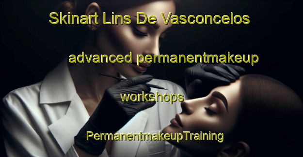 Skinart Lins De Vasconcelos advanced permanentmakeup workshops | PermanentmakeupTraining | PermanentmakeupClasses | SkinartTraining-Brazil