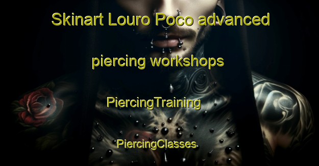 Skinart Louro Poco advanced piercing workshops | PiercingTraining | PiercingClasses | SkinartTraining-Brazil