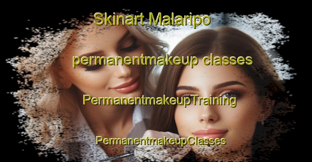 Skinart Malaripo permanentmakeup classes | PermanentmakeupTraining | PermanentmakeupClasses | SkinartTraining-Brazil