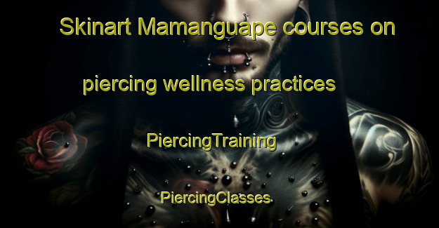 Skinart Mamanguape courses on piercing wellness practices | PiercingTraining | PiercingClasses | SkinartTraining-Brazil
