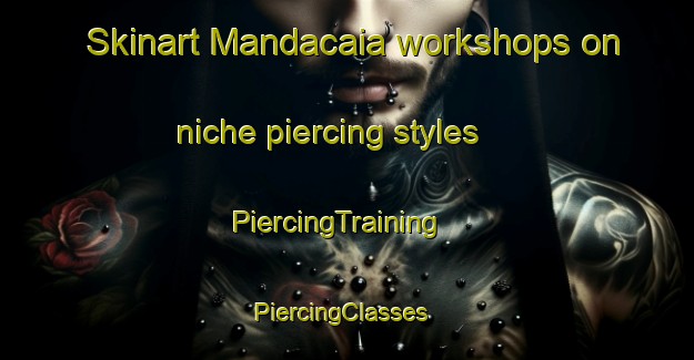 Skinart Mandacaia workshops on niche piercing styles | PiercingTraining | PiercingClasses | SkinartTraining-Brazil