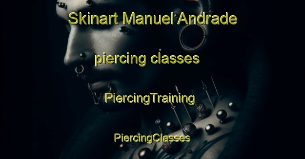 Skinart Manuel Andrade piercing classes | #PiercingTraining #PiercingClasses #SkinartTraining-Brazil