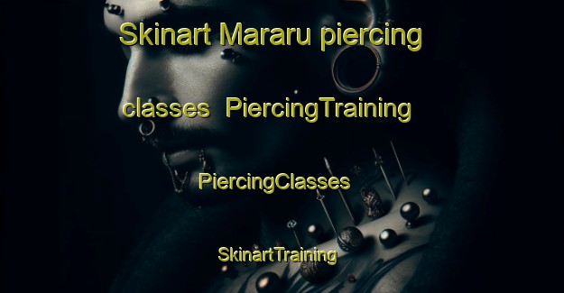 Skinart Mararu piercing classes | PiercingTraining | PiercingClasses | SkinartTraining-Brazil