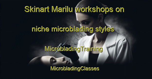 Skinart Marilu workshops on niche microblading styles | MicrobladingTraining | MicrobladingClasses | SkinartTraining-Brazil