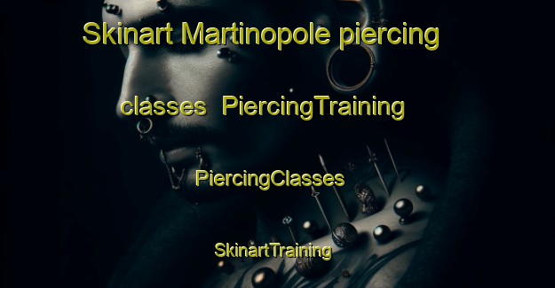 Skinart Martinopole piercing classes | PiercingTraining | PiercingClasses | SkinartTraining-Brazil